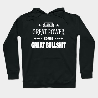 With Great Power Comes Great Bullshit Quote Hoodie